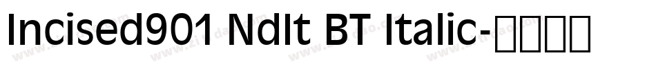 Incised901 NdIt BT Italic字体转换